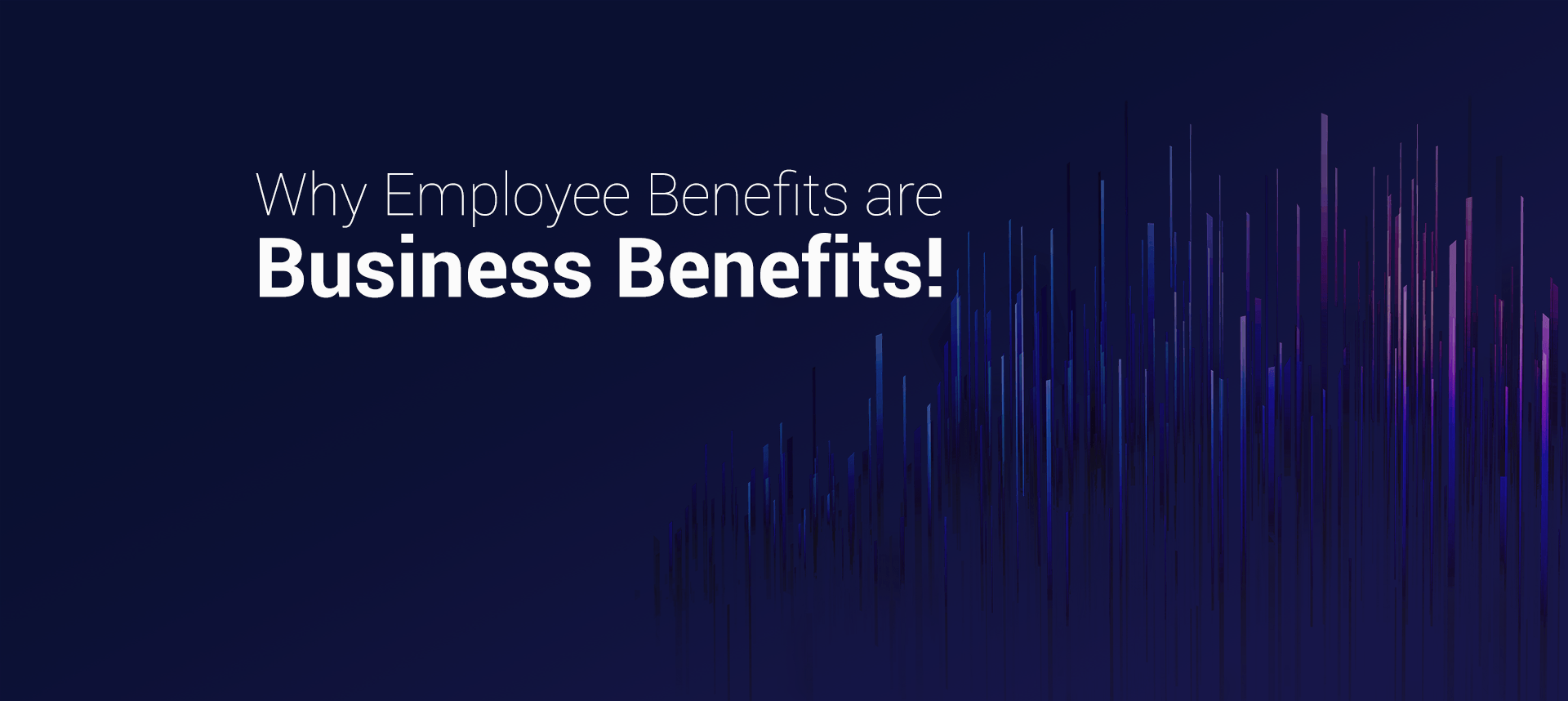 Why Employee Benefits are Business Benefits